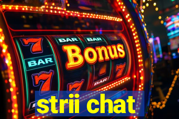 strii chat